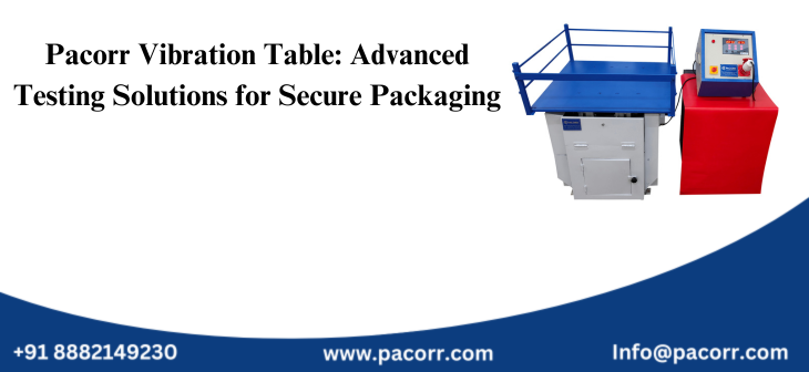 Pacorr Vibration Table: Advanced Testing Solutions for Secure Packaging Pacorr Vibration Table: Advanced Testing Solutions for Secure Packaging