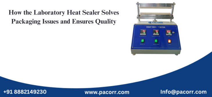 How the Laboratory Heat Sealer Solves Packaging Issues and Ensures Quality How the Laboratory Heat Sealer Solves Packaging Issues and Ensures Quality