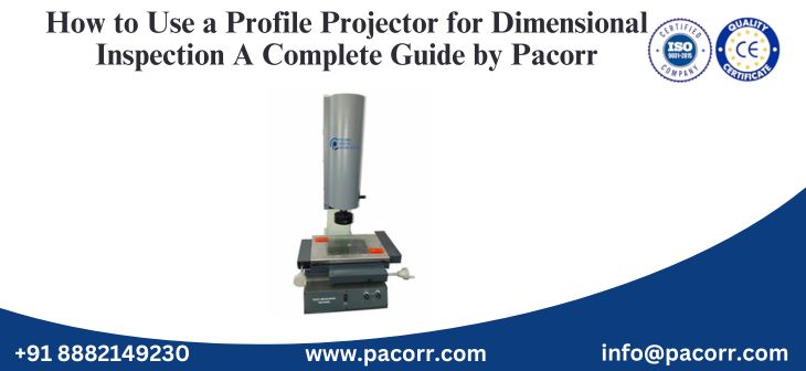 How to Use a Profile Projector for Dimensional Inspection A Complete Guide by Pacorr How to Use a Profile Projector for Dimensional Inspection: A Complete Guide by Pacorr