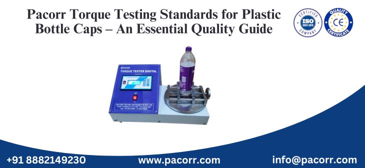 Pacorr Torque Testing Standards for Plastic Bottle Caps – An Essential Quality Guide Pacorr Torque Testing Standards for Plastic Bottle Caps – An Essential Quality Guide