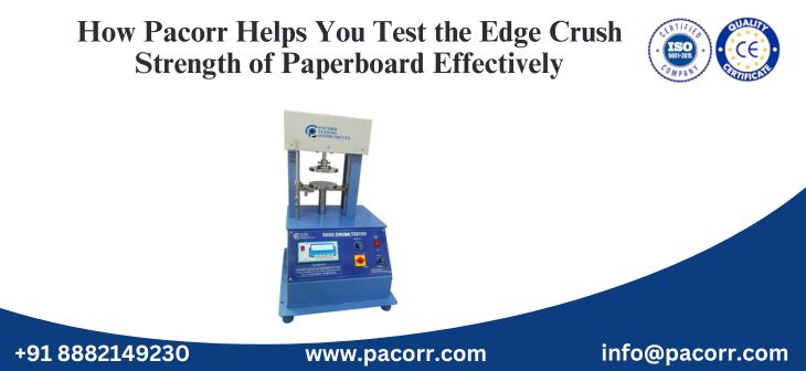 How Pacorr Helps You Test the Edge Crush Strength of Paperboard Effectively How Pacorr Helps You Test the Edge Crush Strength of Paperboard Effectively