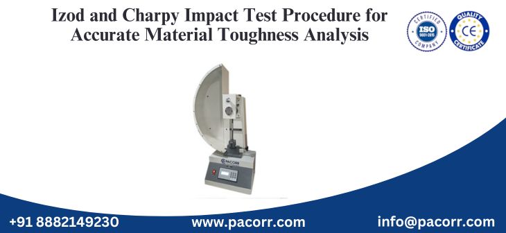Izod and Charpy Impact Test Procedure for Accurate Material Toughness Analysis Izod and Charpy Impact Test Procedure for Accurate Material Toughness Analysis