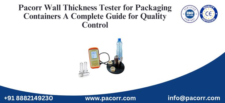 Pacorr Wall Thickness Tester for Packaging Containers A Complete Guide for Quality Control