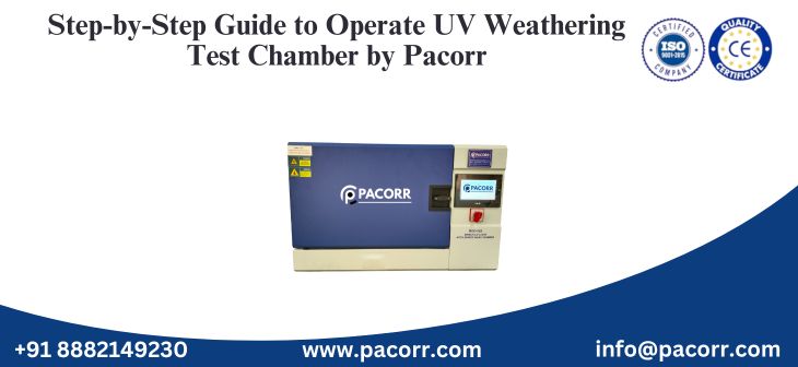 Step-by-Step Guide to Operate UV Weathering Test Chamber by Pacorr Step-by-Step Guide to Operate UV Weathering Test Chamber by Pacorr