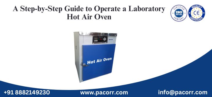 A Step-by-Step Guide to Operate a Laboratory Hot Air Oven A Step-by-Step Guide to Operate a Laboratory Hot Air Oven