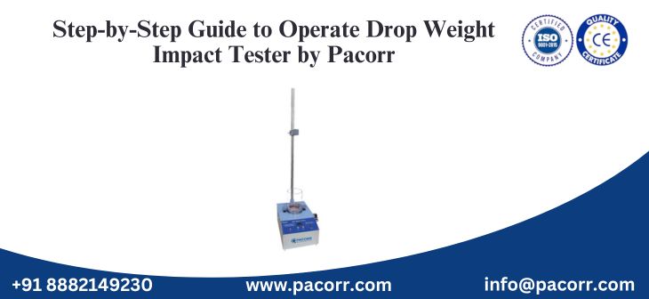 Step-by-Step Guide to Operate Drop Weight Impact Tester by Pacorr Step-by-Step Guide to Operate Drop Weight Impact Tester by Pacorr