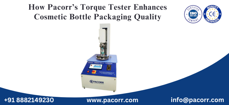 How Pacorr’s Torque Tester Enhances Cosmetic Bottle Packaging Quality How Pacorr’s Torque Tester Enhances Cosmetic Bottle Packaging Quality