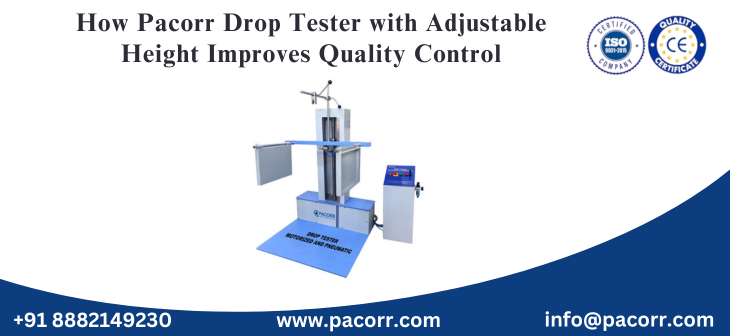 How Pacorr Drop Tester with Adjustable Height Improves Quality Control
