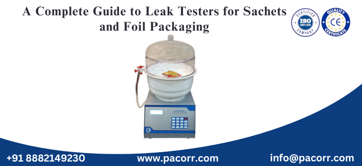 A Complete Guide to Leak Testers for Sachets and Foil Packaging