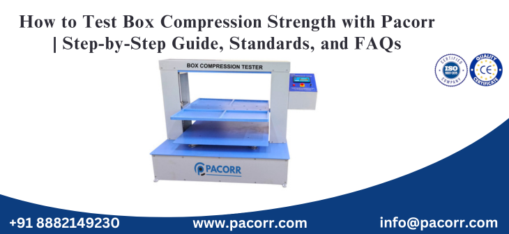 How to Test Box Compression Strength with Pacorr | Step-by-Step Guide, Standards, and FAQs