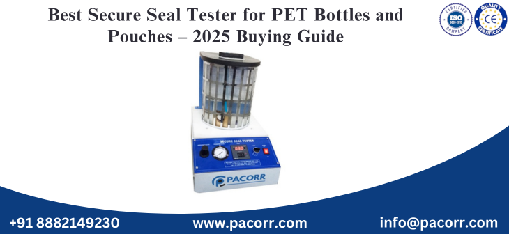 Best Secure Seal Tester for PET Bottles and Pouches | Pacorr 2025 Guide