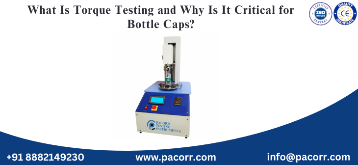 What Is Torque Testing and Why Is It Critical for Bottle Caps?