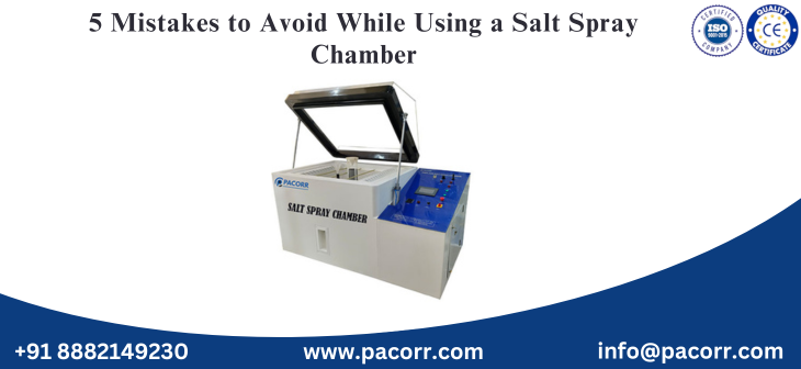 5 Mistakes to Avoid While Using a Salt Spray Chamber | Pacorr