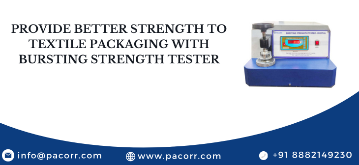 Provide Better Strength to Textile Packaging with Bursting Strength Tester
