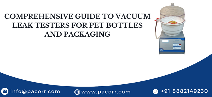 Comprehensive Guide to Vacuum Leak Testers for PET Bottles and Packaging